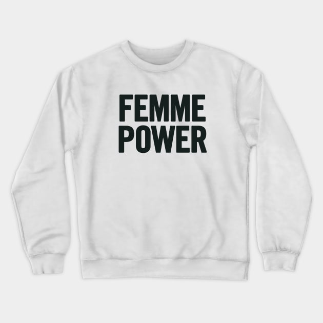 Femme Power Crewneck Sweatshirt by sergiovarela